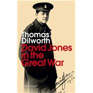 David Jones and the Great War by Dilworth, Thomas, 9781907587245