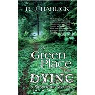 A Green Place For Dying by Harlick, R. J., 9781926607245