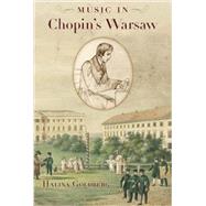 Music in Chopin's Warsaw by Goldberg, Halina, 9780199357246