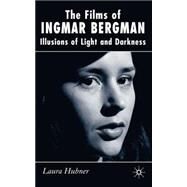 The Films of Ingmar Bergman Illusions of Light and Darkness by Hubner, Laura, 9780230007246