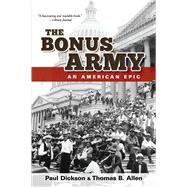 The Bonus Army by Dickson, Paul; Allen, Thomas B., 9780486837246