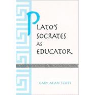 Plato's Socrates As Educator by Scott, Gary Alan, 9780791447246