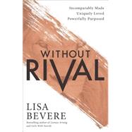 Without Rival by Bevere, Lisa, 9780800727246