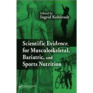Scientific Evidence for Musculoskeletal, Bariatric, And Sports Nutrition by Kohlstadt; Ingrid, 9780849337246
