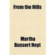 From the Hills by Hoyt, Martha Bussert, 9781154607246