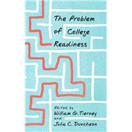 The Problem of College Readiness by Tierney, William G.; Duncheon, Julia C., 9781438457246