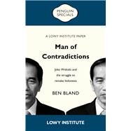 Man of Contradictions Joko Widodo and the struggle to remake Indonesia by Bland, Ben, 9781760897246