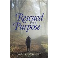 Rescued for a Purpose by Locke, Linda S., Ph.d., 9781973677246