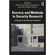 Secrecy and Methodology in Critical Security Research: A Guide to Qualitative Fieldwork by De Goede; Marieke, 9780367027247