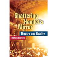 Shattering Hamlet's Mirror by Carlson, Marvin, 9780472037247