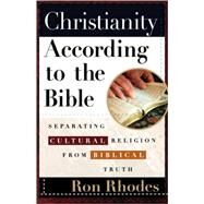 Christianity According to the Bible by Rhodes, Ron, 9780736917247