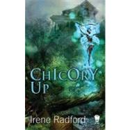 Chicory Up The Pixie Chronicles by Radford, Irene, 9780756407247