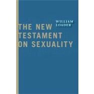 The New Testament on Sexuality by Loader, William, 9780802867247