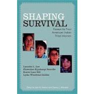 Shaping Survival Essays by Four American Indian Tribal Women by Lee, Lanniko L.; Kiyukanpi Renville, Florestine; Lone Hill, Karen; Whirlwind Soldier, Lydia; Marken, Jack W., 9780810857247