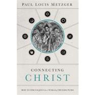 Connecting Christ by Unknown, 9780849947247