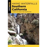 Hiking Waterfalls Southern California by Lichter, Justin; Thomas, Elizabeth, 9781493037247