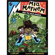 Mia Mayhem and the Wild Garden by West, Kara; Hernandez, Leeza, 9781665917247