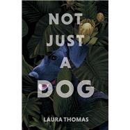 Not Just a Dog by Thomas, Laura, 9781667827247