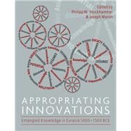 Appropriating Innovations by Stockhammer, Philipp W.; Maran, Joseph, 9781785707247