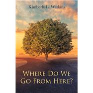 Where Do We Go from Here? by Watkins, Kimberly L., 9781796077247
