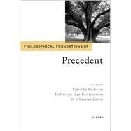 Philosophical Foundations of Precedent by Endicott, Timothy; Kristjnsson, Hafsteinn Dan; Lewis, Sebastian, 9780192857248