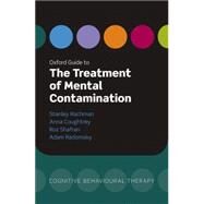 Oxford Guide to the Treatment of Mental Contamination by Rachman, Stanley; Coughtrey, Anna; Radomsky, Adam; Shafran, Rosamund, 9780198727248