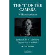 The 'I' of the Camera: Essays in Film Criticism, History, and Aesthetics by William Rothman, 9780521527248