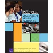 Rand Program Evaluation Toolkit for Countering Violent Extremism by Helmus, Todd C.; Matthews, Miriam; Ramchand, Rajeev; Beaghley, Sina; Stebbins, David; Kadlec, Amanda; Brown, Michael A.; Kofner, Aaron; Acosta, Joie D., 9780833097248