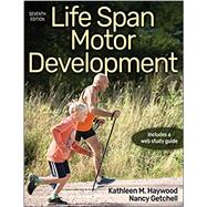 Life Span Motor Development by Haywood, Kathleen; Getchell, Nancy, 9781492587248