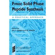 Fmoc Solid Phase Peptide Synthesis A Practical Approach by Chan, W. C.; White, Peter D., 9780199637249