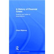 A History of Financial Crises: Dreams and Follies of Expectations by Bilginsoy; Cihan, 9780415687249