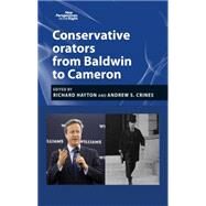 Conservative Orators from Baldwin to Cameron From Baldwin to Cameron by Hayton, Richard; Crines, Andrew S., 9780719097249