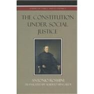 The Constitution Under Social Justice by Rosmini, Antonio; Mingardi, Alberto, 9780739107249