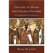 Getting to Know the Church Fathers by Litfin, Bryan M., 9780801097249