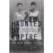 Haunted by Empire by Stoler, Ann Laura, 9780822337249