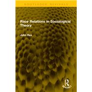 Race Relations in Sociological Theory by John Rex, 9781040967249