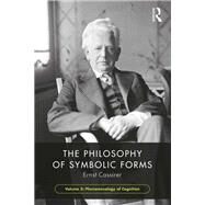 The Philosophy of Symbolic Forms: Volume 3: The Phenomenology of Knowledge by Cassirer,Ernst, 9781138907249