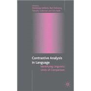 Contrastive Analysis in Language Identifying Linguistic Units of Comparison by Willems, Dominique; Defrancq, Bart; Collerman, Timothy; Noel, Dirk, 9781403917249