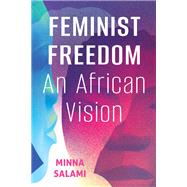 Feminist Freedom by Minna Salami, 9781501787249