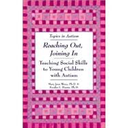 Reaching Out, Joining In : Teaching Social Skills to Young Children with Autism by Weiss, Mary Jane, 9781890627249