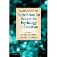 Handbook of Implementation Science for Psychology in Education by Edited by Barbara Kelly , Daniel F. Perkins, 9780521197250