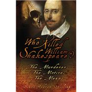 Who Killed William Shakespeare? by Stirling, Simon Andrew, 9780752487250