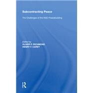 Subcontracting Peace: The Challenges of NGO Peacebuilding by Carey,Henry F., 9780815397250