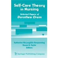 Self-Care Theory in Nursing: Selected Papers of Dorothea Orem by Renpenning, Katherine McLaughlin, 9780826117250