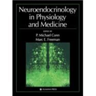 Neuroendocrinology in Physiology and Medicine by Conn, P. Michael; Freeman, Marc E., 9780896037250