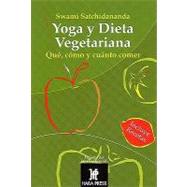 Yoga y dieta vegetariana/ Yoga and Vegetarian Diet by Satchidananda, Swami, 9780972957250