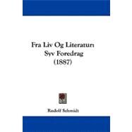 Fra Liv Og Literatur : Syv Foredrag (1887) by Schmidt, Rudolf, 9781104067250