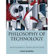 Philosophy of Technology The Technological Condition: An Anthology by Scharff, Robert C.; Dusek, Val, 9781118547250