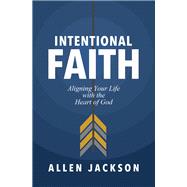 Intentional Faith by Jackson, Allen, 9781400217250
