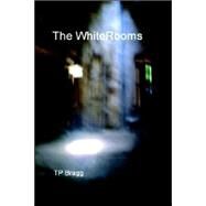 The White Rooms by Bragg, Tim, 9781411657250